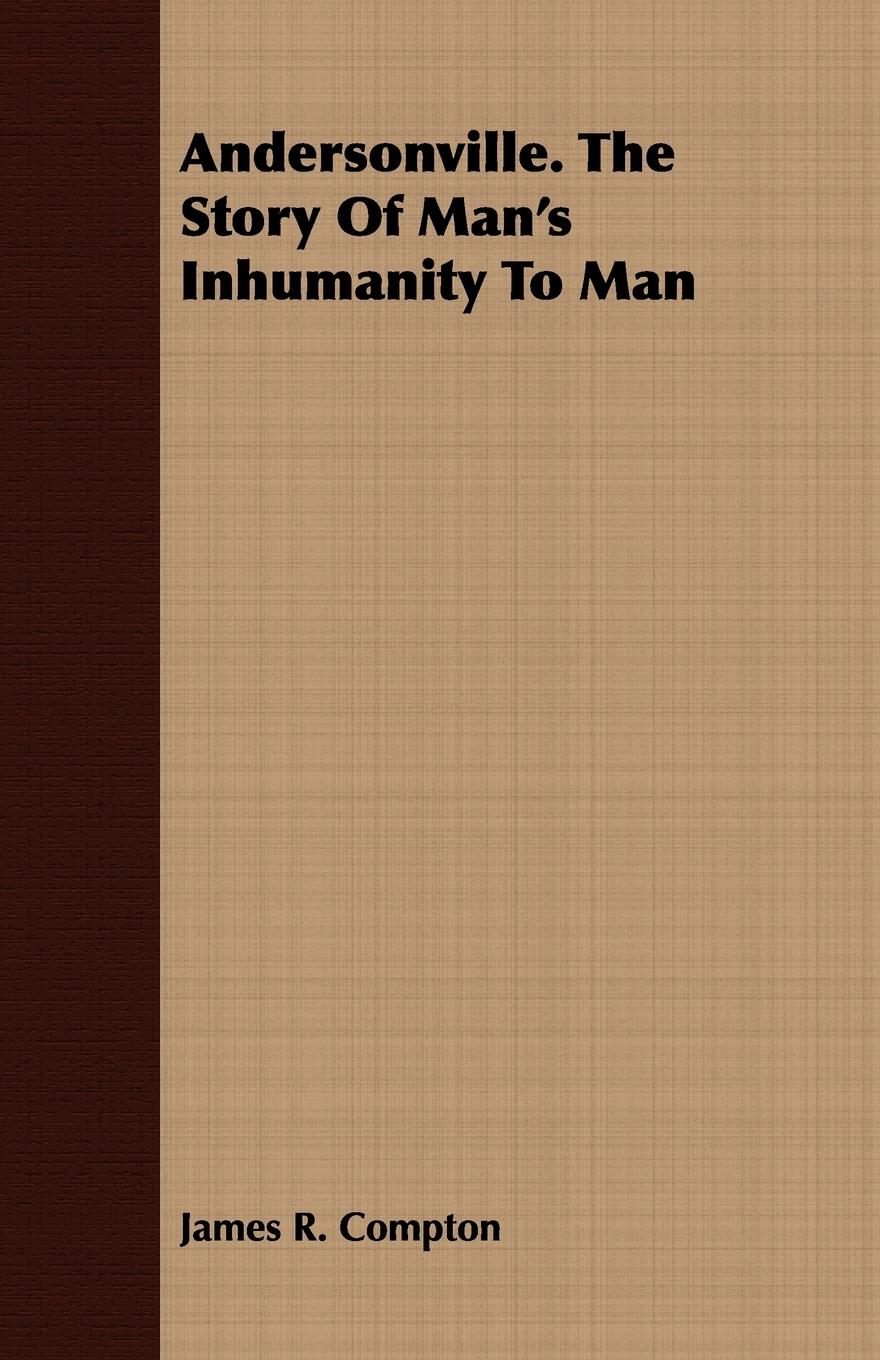 Vorderes Coverbild Andersonville. The Story Of Man's Inhumanity To Man