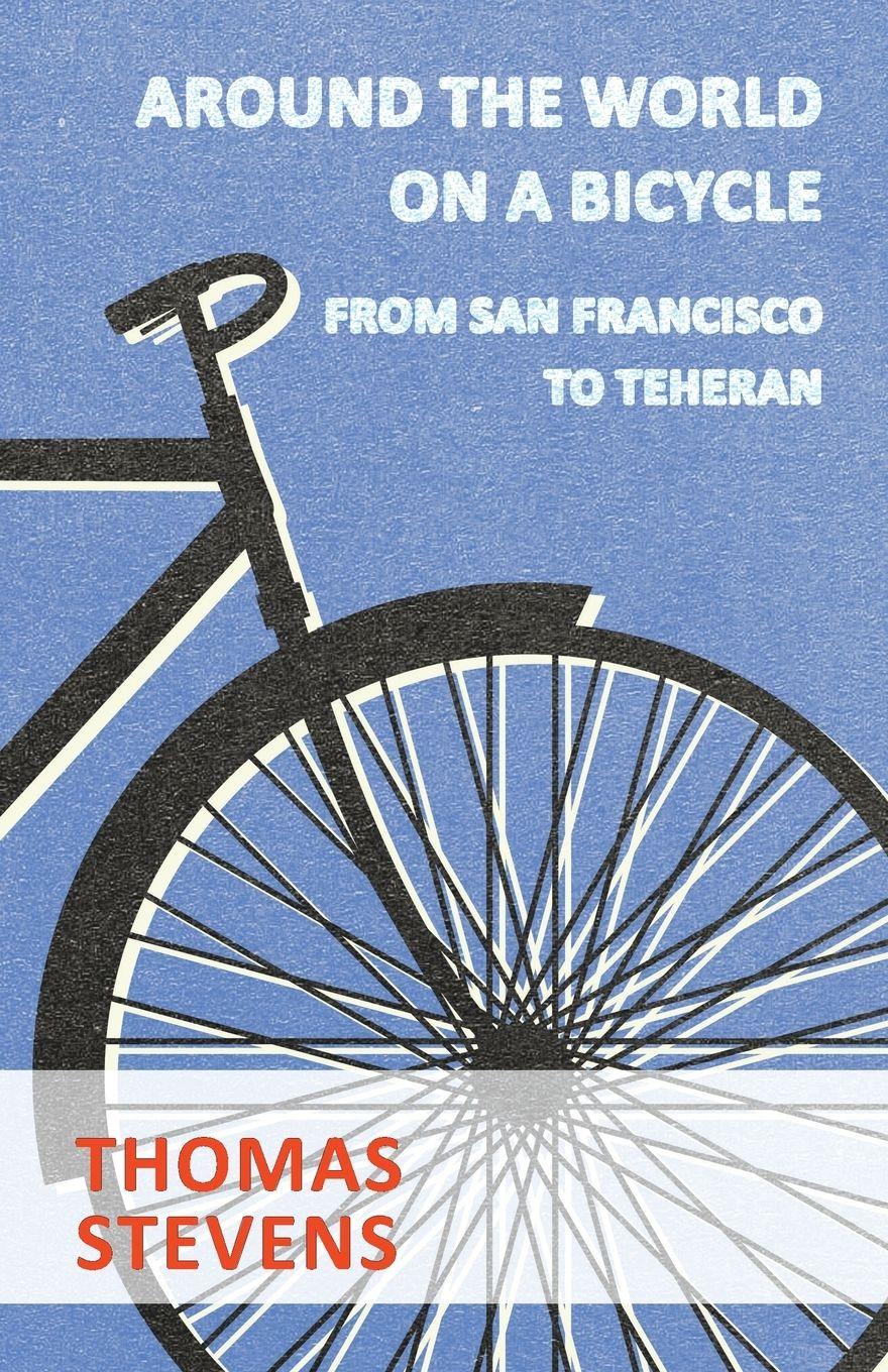 Vorderes Coverbild Around The World On A Bicycle, From San Francisco To Teheran
