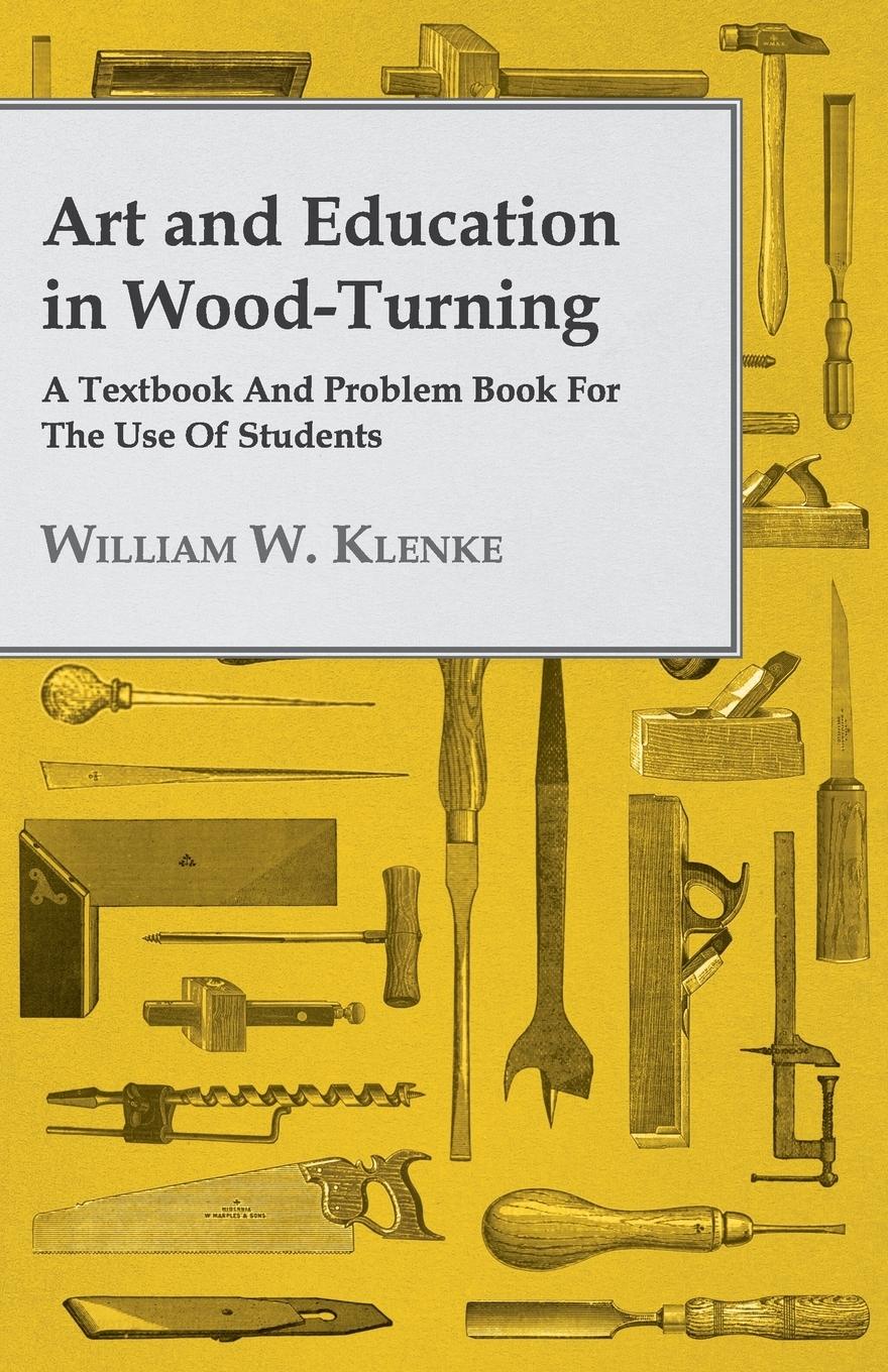 Vorderes Coverbild Art and Education in Wood-Turning - A Textbook and Problem Book for the Use of Students