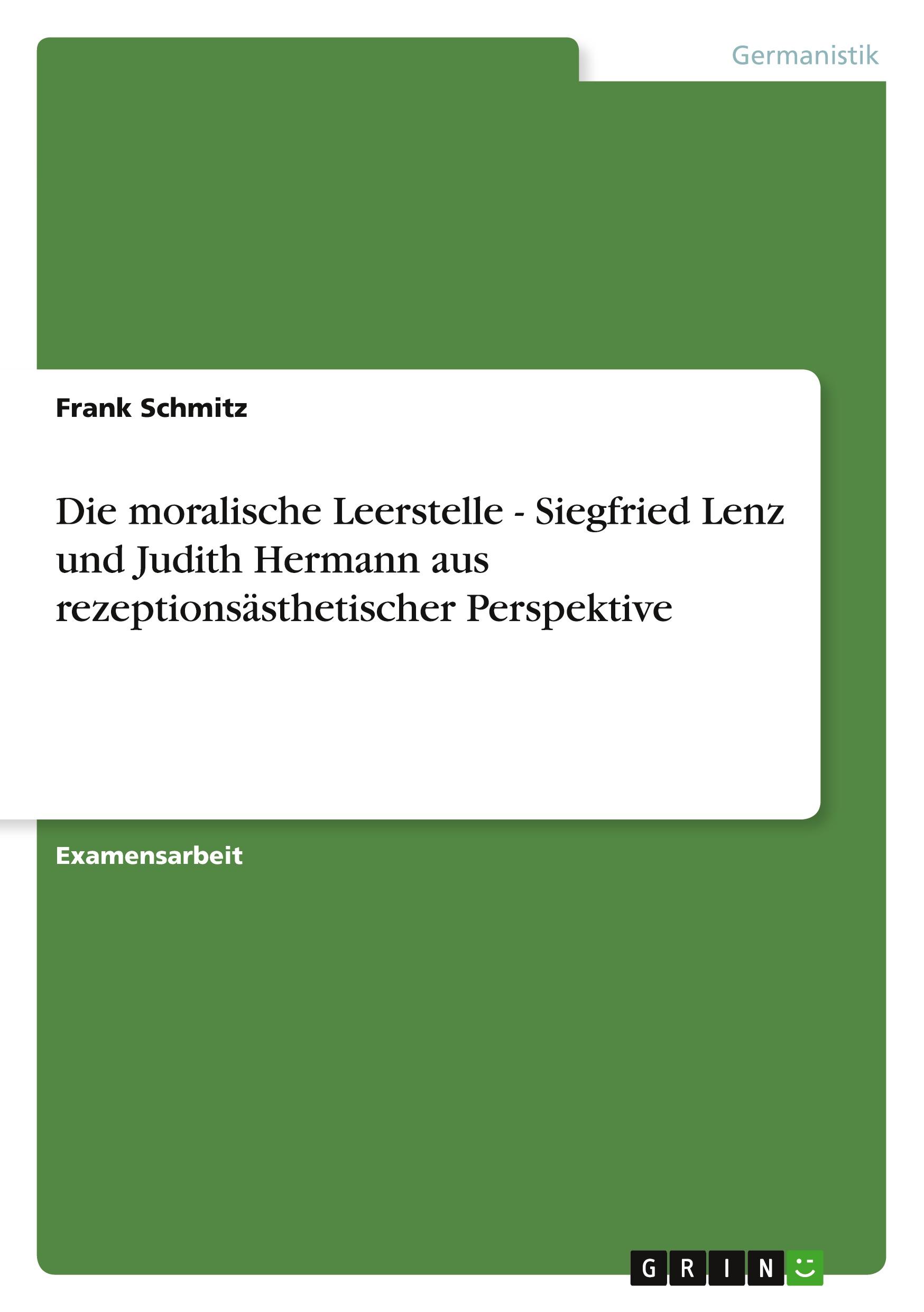 Vorderes Coverbild Die moralische Leerstelle - Siegfried Lenz und Judith Hermann aus rezeptionsästhetischer Perspektive