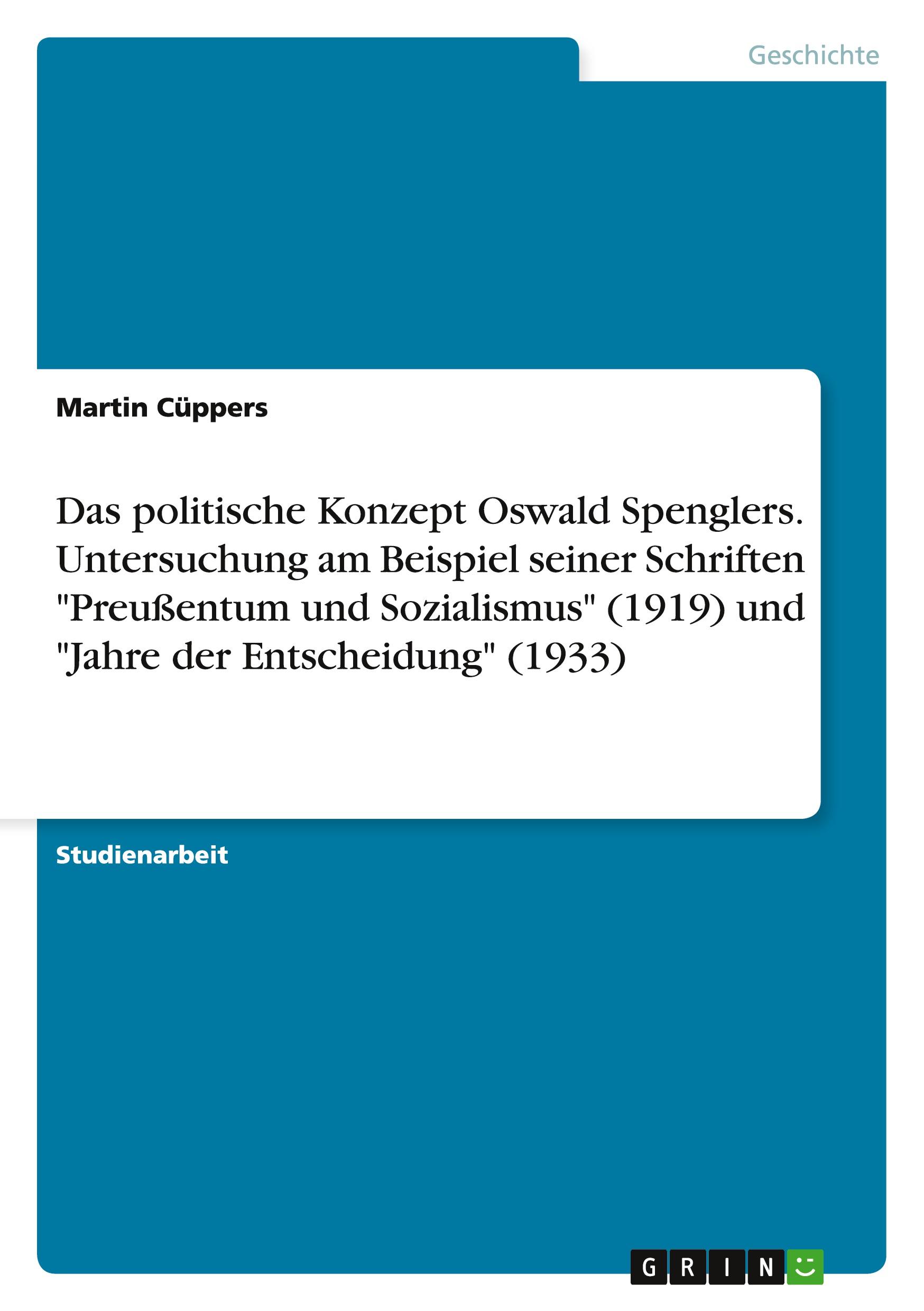 Vorderes Coverbild Das politische Konzept Oswald Spenglers. Untersuchung am Beispiel seiner Schriften "Preußentum und Sozialismus" (1919) und "Jahre der Entscheidung" (1933)