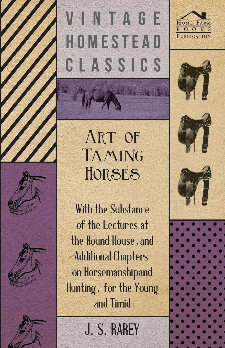 Vorderes Coverbild Art Of Taming Horses; With The Substance Of The Lectures At The Round House, And Additional Chapters On Horsemanship And Hunting, For The Young And Timid.