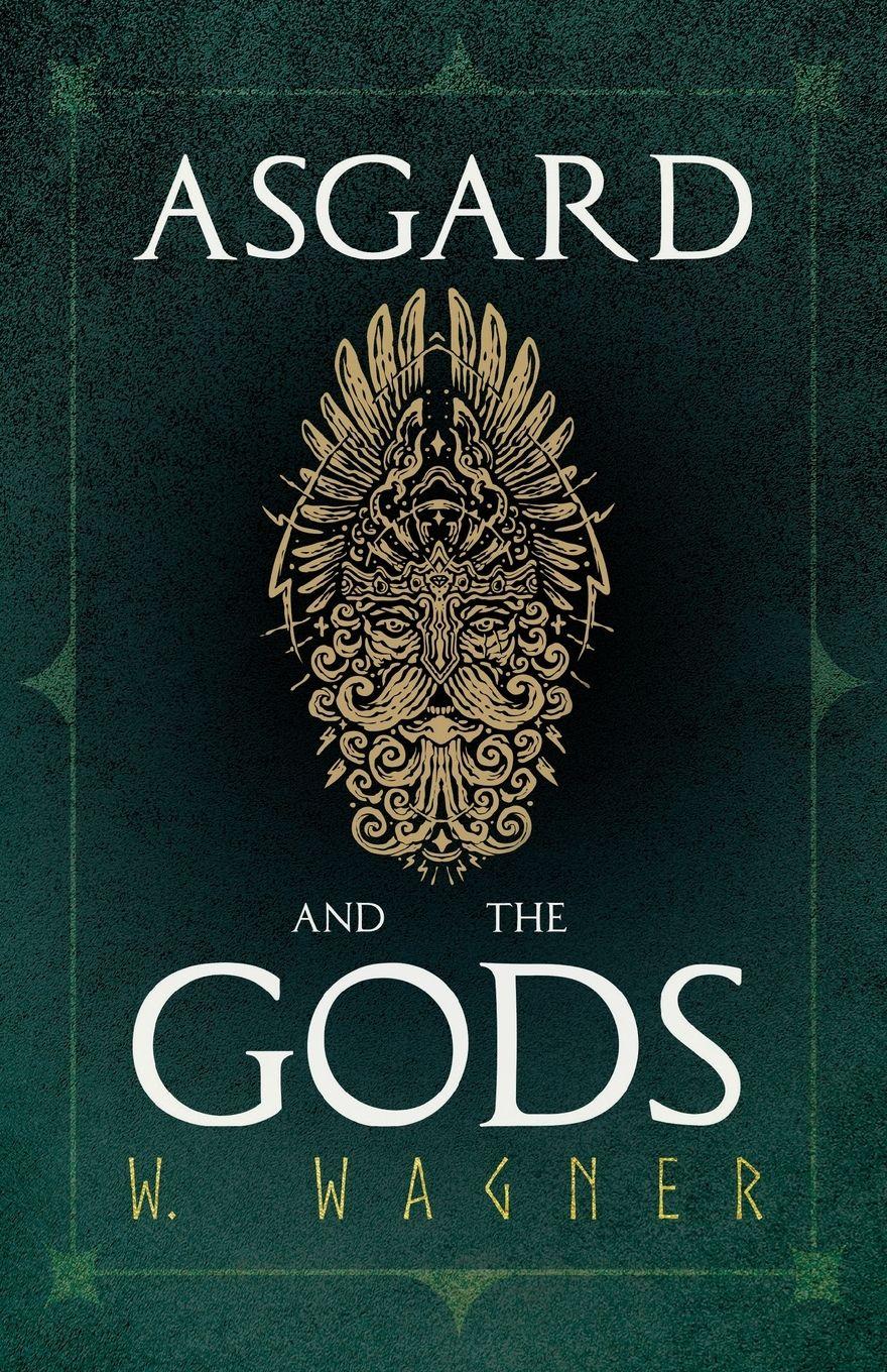 Vorderes Coverbild Asgard and the Gods - The Tales and Traditions of Our Northern Ancestors Forming a Complete Manual of Norse Mythology