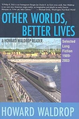 Vorderes Coverbild Other Worlds, Better Lives: Selected Long Fiction, 1989-2003