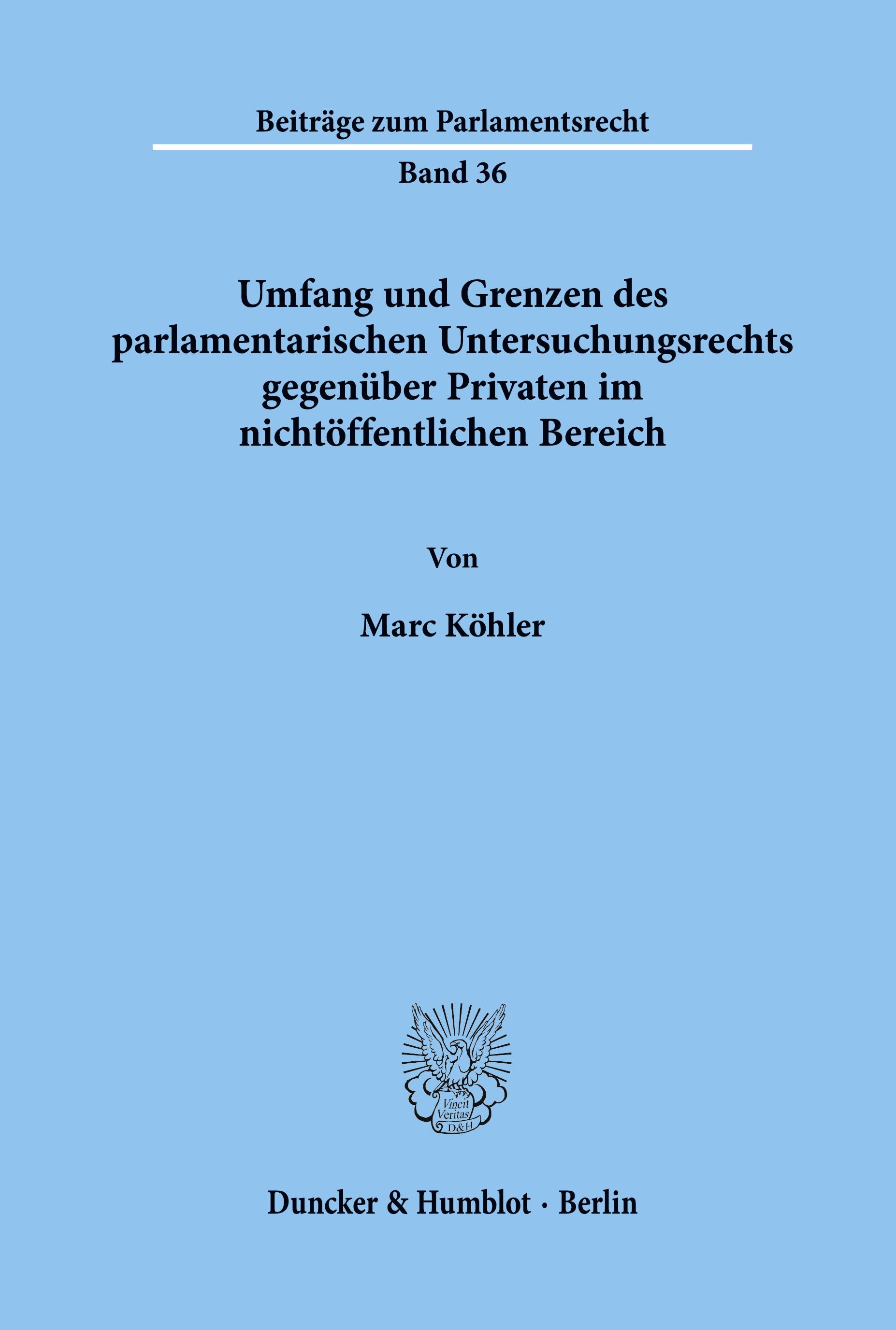 Vorderes Coverbild Umfang und Grenzen des parlamentarischen Untersuchungsrechts gegenüber Privaten im nichtöffentlichen Bereich.