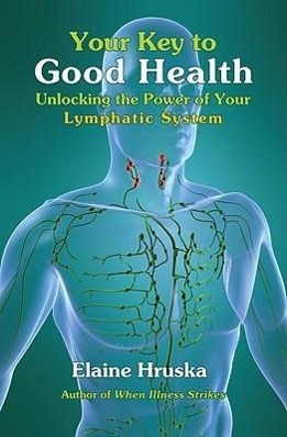 Vorderes Coverbild Your Key to Good Health: Unlocking the Power of Your Lymphatic System