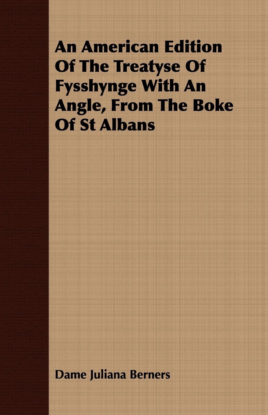 Vorderes Coverbild An American Edition Of The Treatyse Of Fysshynge With An Angle, From The Boke Of St Albans