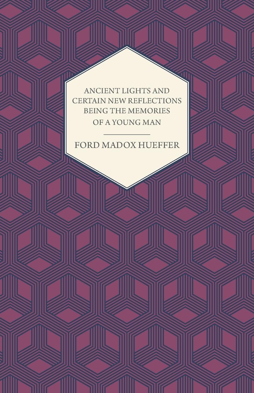 Vorderes Coverbild Ancient Lights And Certain New Reflections Being The Memories Of A Young Man