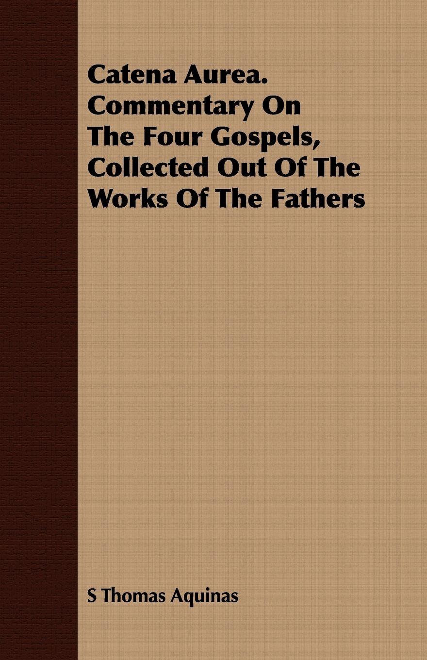 Vorderes Coverbild Catena Aurea. Commentary On The Four Gospels, Collected Out Of The Works Of The Fathers