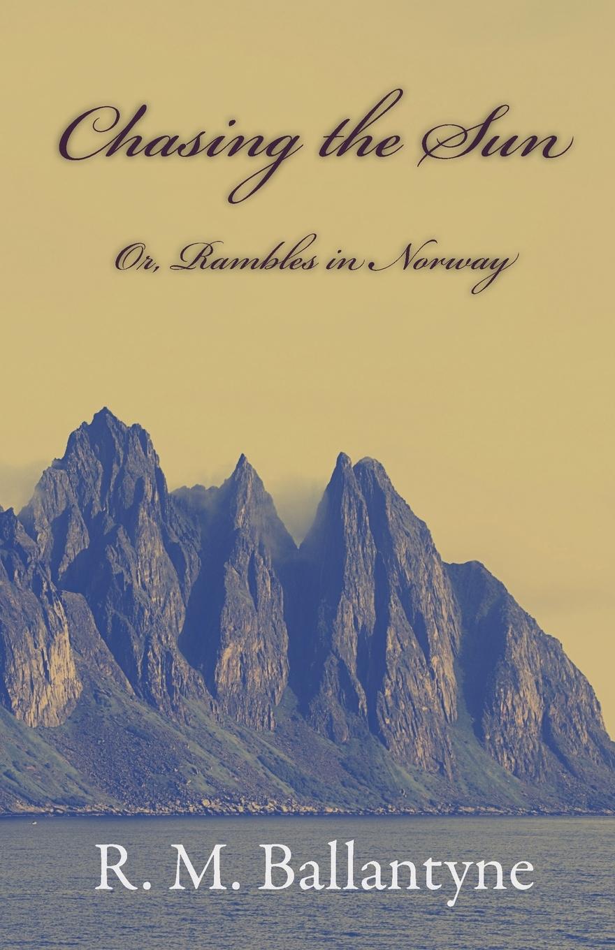 Vorderes Coverbild Chasing The Sun Or Rambles In Norway