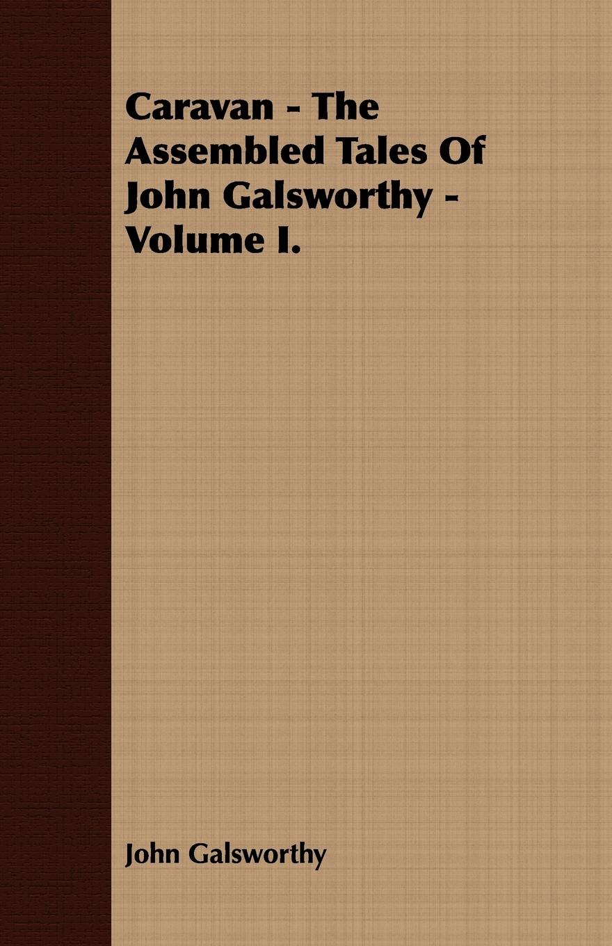 Vorderes Coverbild Caravan - The Assembled Tales of John Galsworthy - Volume I.