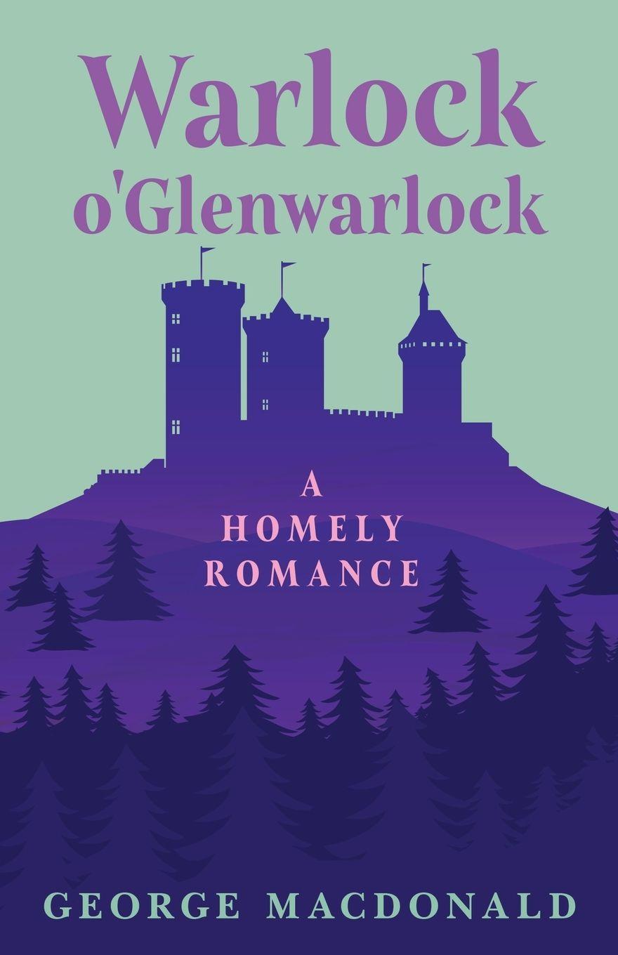 Vorderes Coverbild Warlock o'Glenwarlock - A Homely Romance