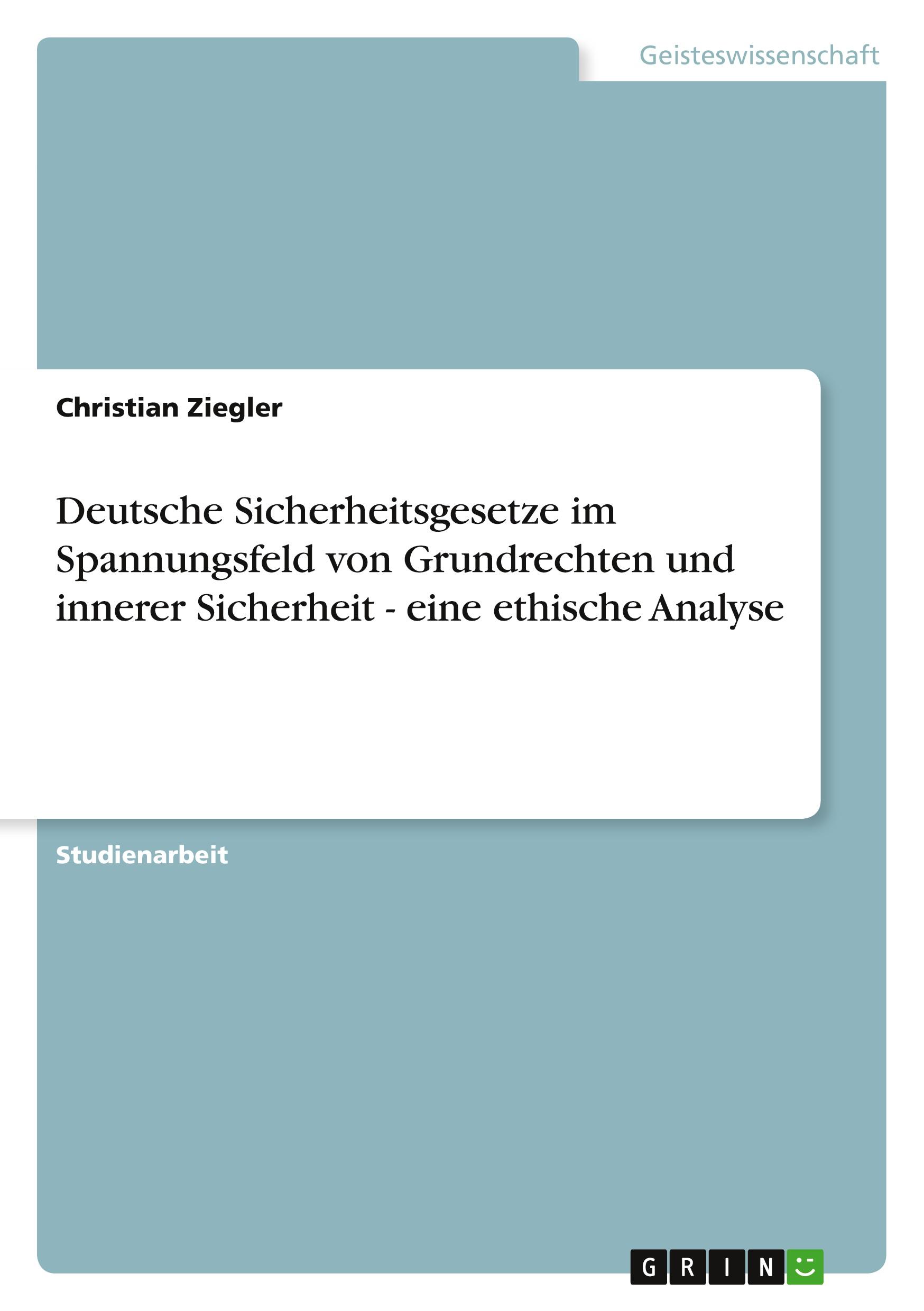 Vorderes Coverbild Deutsche Sicherheitsgesetze im Spannungsfeld von Grundrechten und innerer Sicherheit - eine ethische Analyse