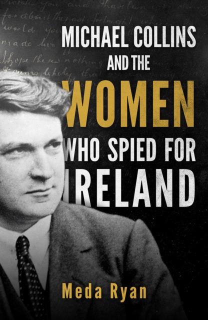 Vorderes Coverbild Michael Collins and the Women Who Spied For Ireland