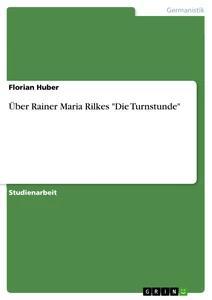 Vorderes Coverbild Über Rainer Maria Rilkes "Die Turnstunde"