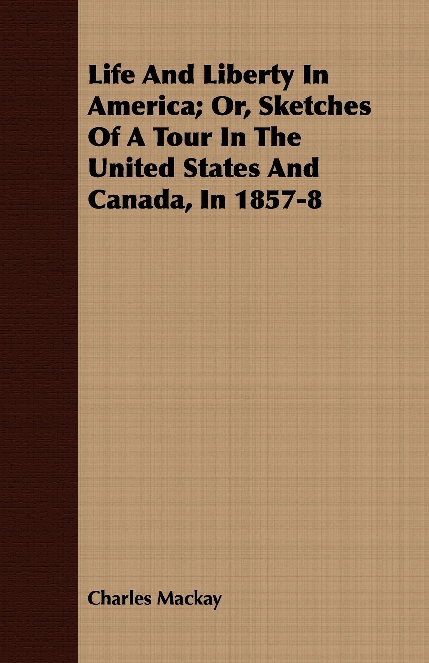 Vorderes Coverbild Life And Liberty In America; Or, Sketches Of A Tour In The United States And Canada, In 1857-8