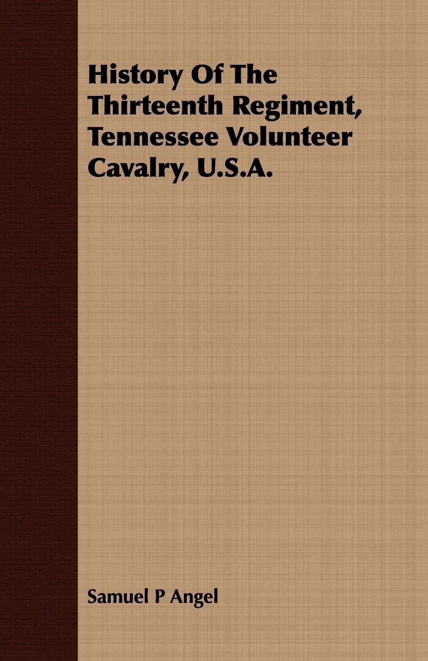 Vorderes Coverbild History Of The Thirteenth Regiment, Tennessee Volunteer Cavalry, U.S.A.