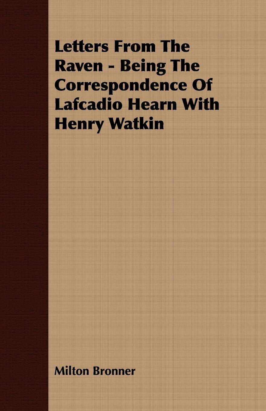 Vorderes Coverbild Letters From The Raven - Being The Correspondence Of Lafcadio Hearn With Henry Watkin
