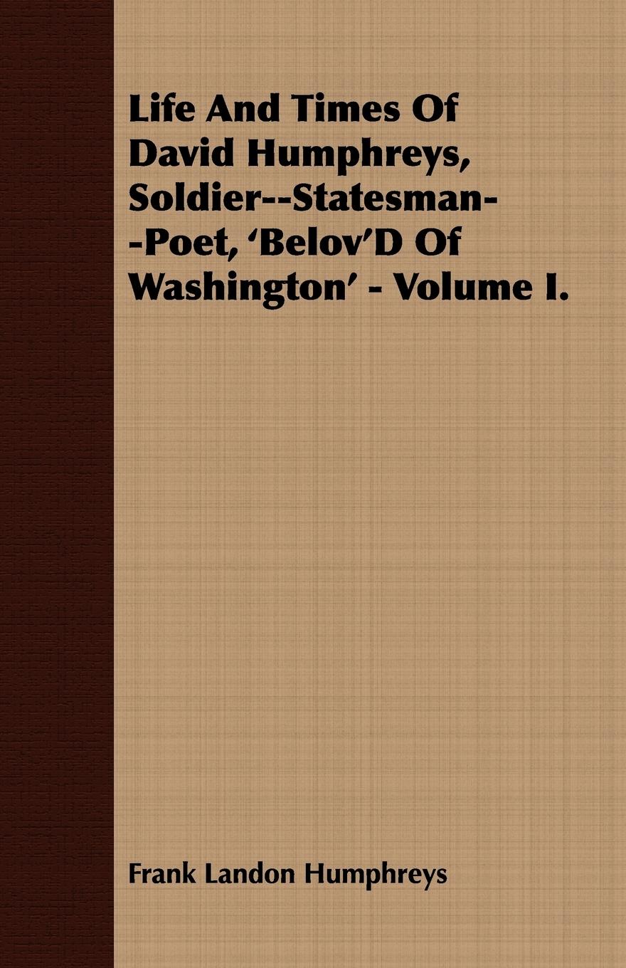 Vorderes Coverbild Life And Times Of David Humphreys, Soldier--Statesman--Poet, 'Belov'D Of Washington' - Volume I.