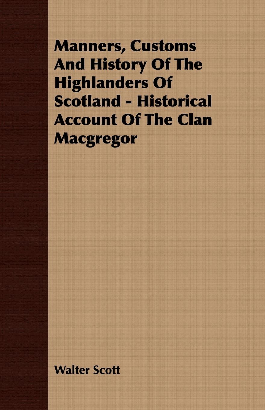 Vorderes Coverbild Manners, Customs and History of the Highlanders of Scotland - Historical Account of the Clan MacGregor