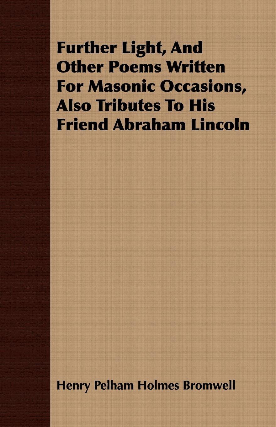 Vorderes Coverbild Further Light, And Other Poems Written For Masonic Occasions, Also Tributes To His Friend Abraham Lincoln