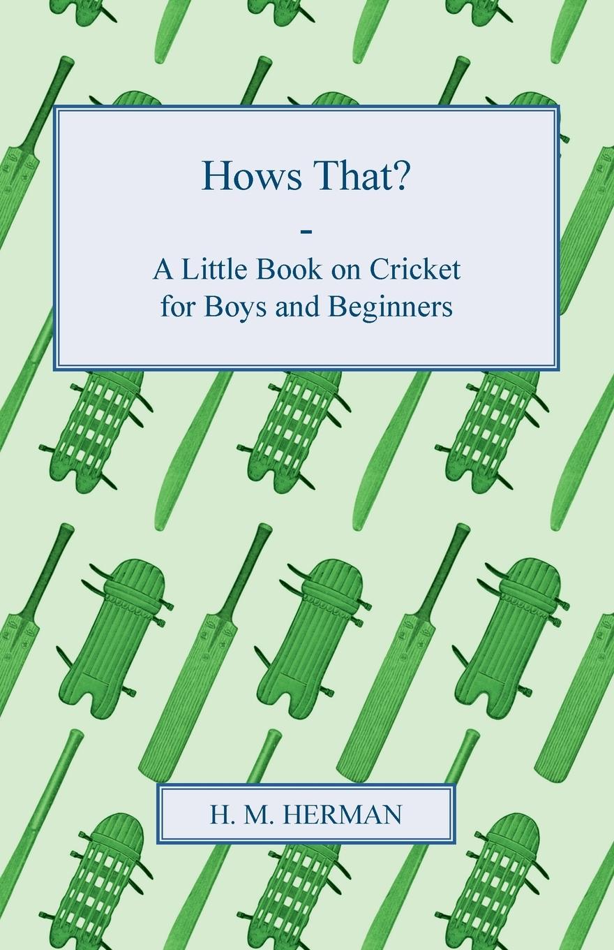 Vorderes Coverbild Hows That? - A Little Book on Cricket for Boys and Beginners
