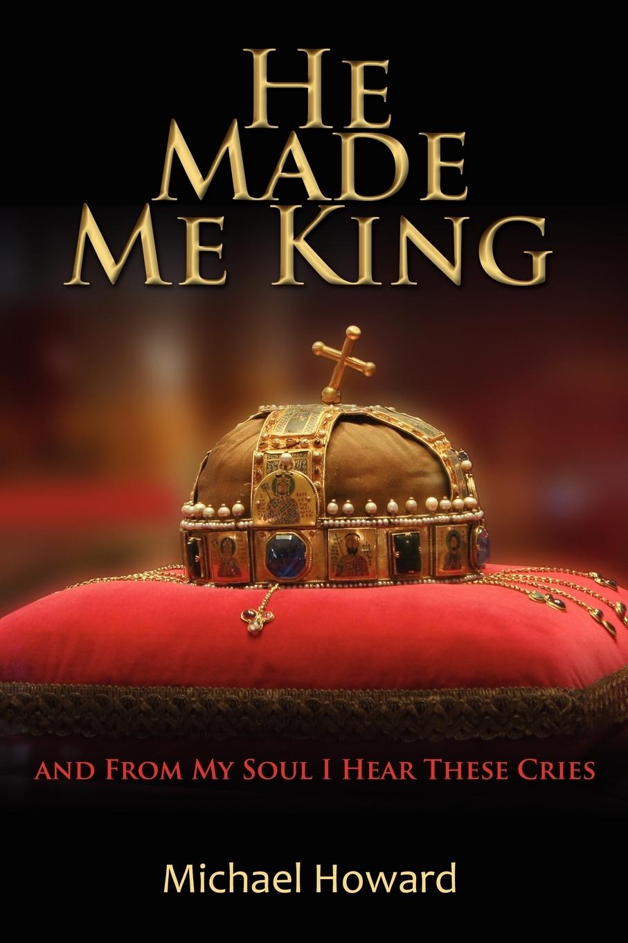 Vorderes Coverbild He Made Me King and From My Soul I Hear These Cries
