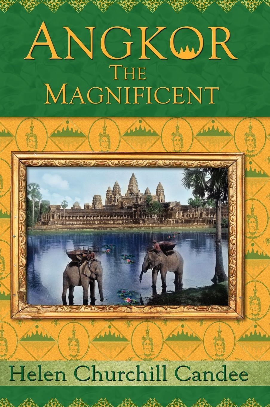 Vorderes Coverbild Angkor the Magnificent - The Wonder City of Ancient Cambodia