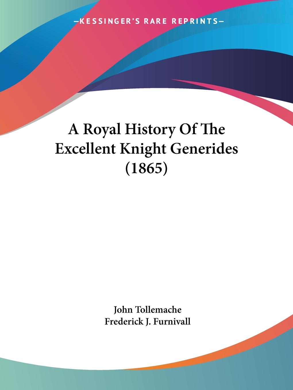 Vorderes Coverbild A Royal History Of The Excellent Knight Generides (1865)