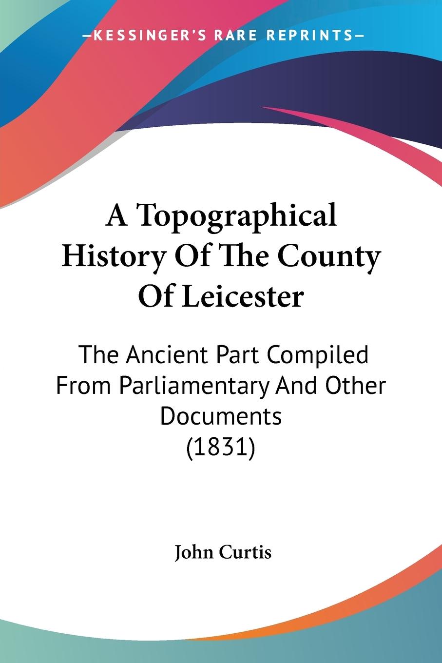 Vorderes Coverbild A Topographical History Of The County Of Leicester