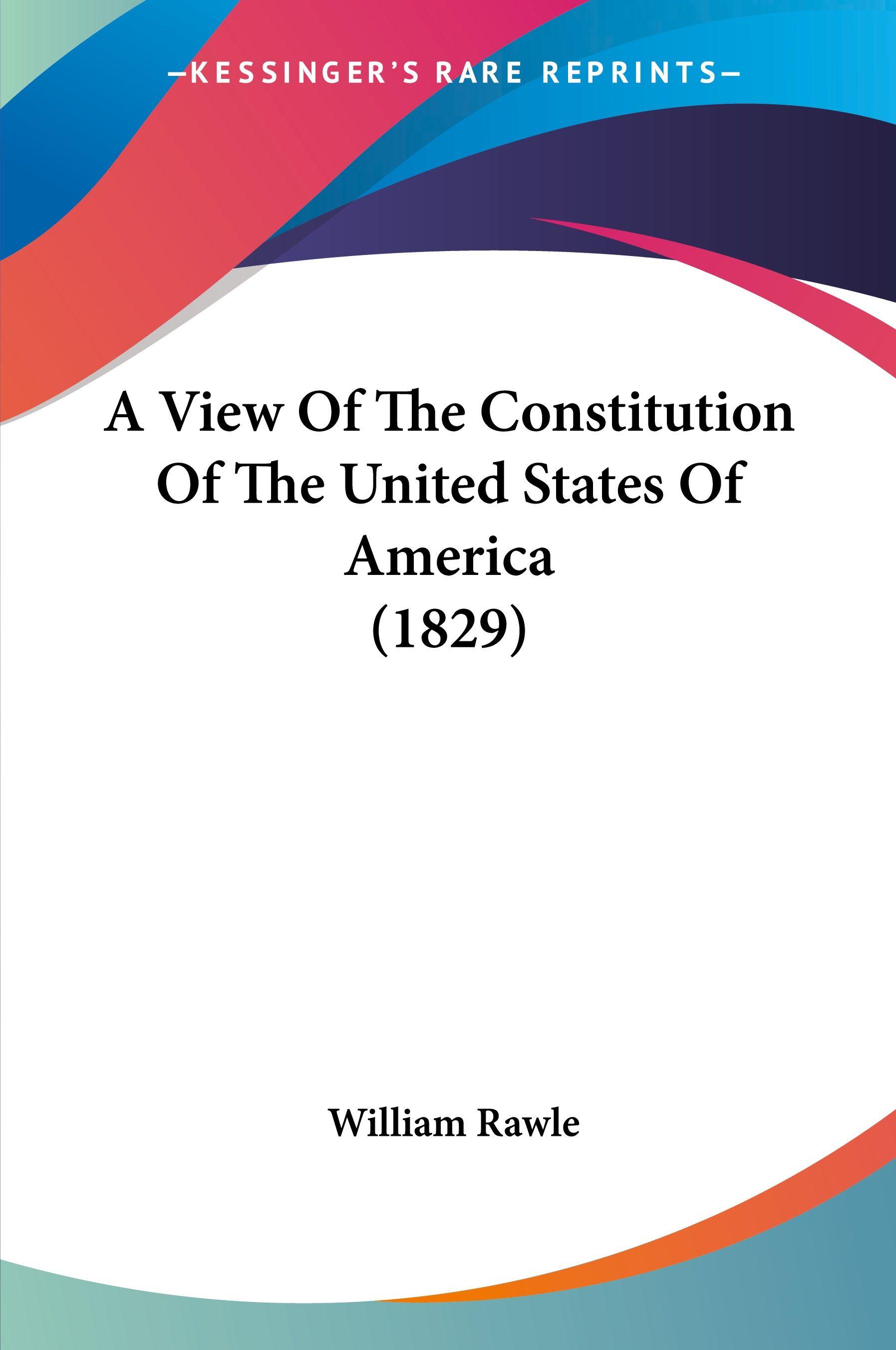 Vorderes Coverbild A View Of The Constitution Of The United States Of America (1829)
