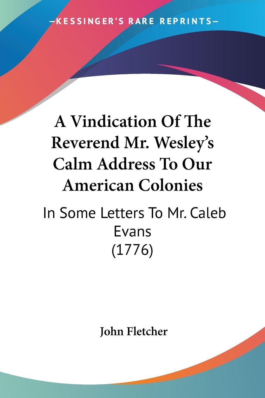 Vorderes Coverbild A Vindication Of The Reverend Mr. Wesley's Calm Address To Our American Colonies