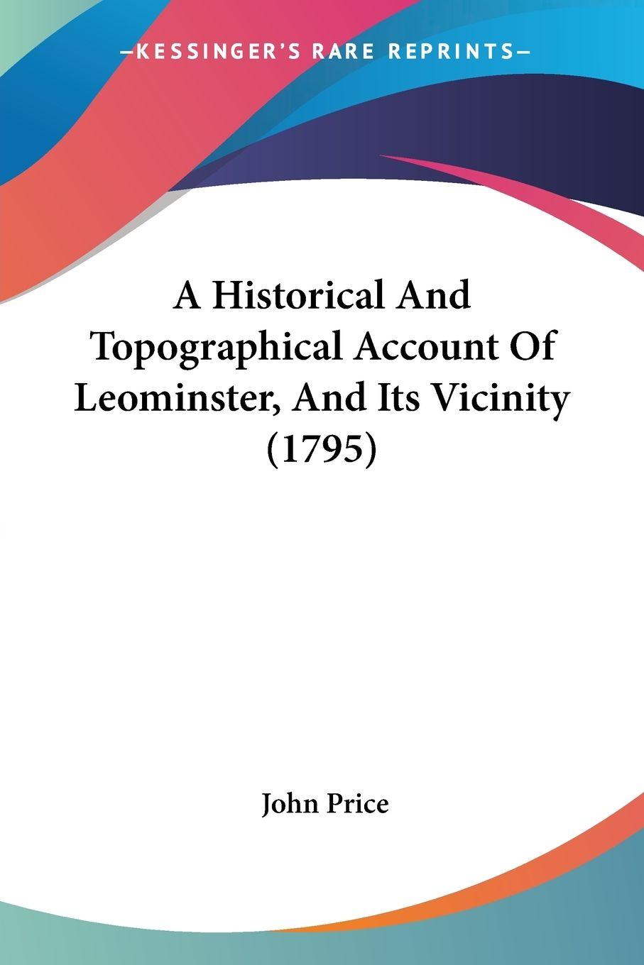 Vorderes Coverbild A Historical And Topographical Account Of Leominster, And Its Vicinity (1795)