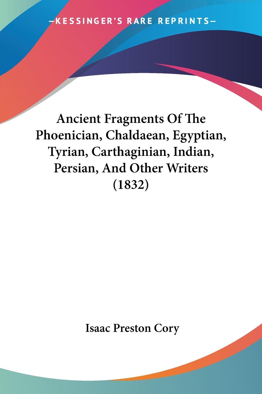 Vorderes Coverbild Ancient Fragments Of The Phoenician, Chaldaean, Egyptian, Tyrian, Carthaginian, Indian, Persian, And Other Writers (1832)