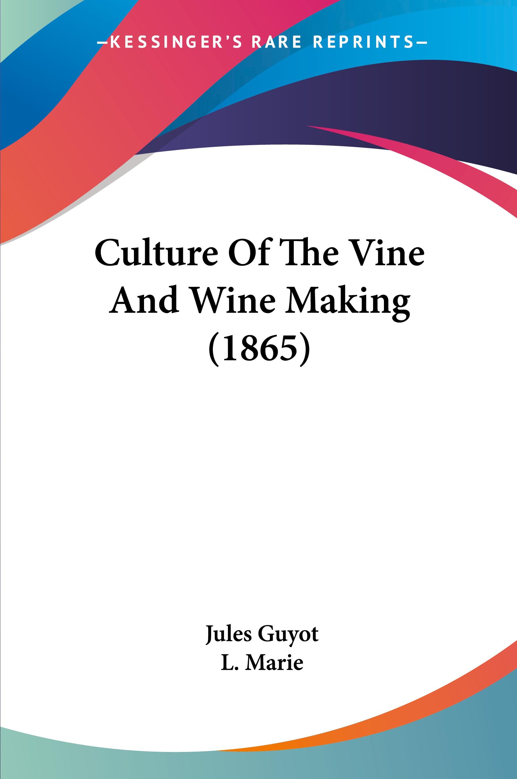 Vorderes Coverbild Culture Of The Vine And Wine Making (1865)