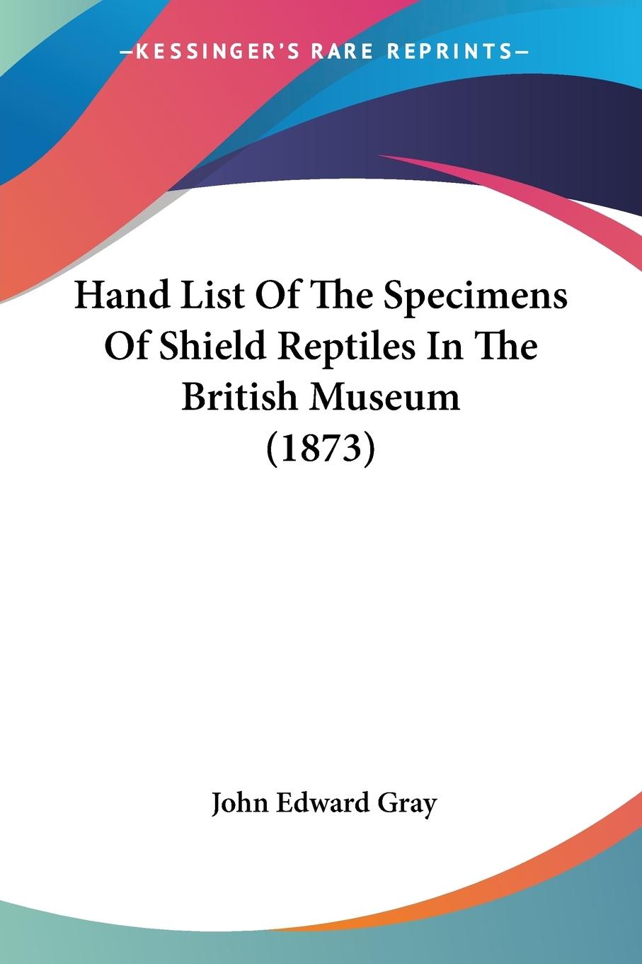Vorderes Coverbild Hand List Of The Specimens Of Shield Reptiles In The British Museum (1873)