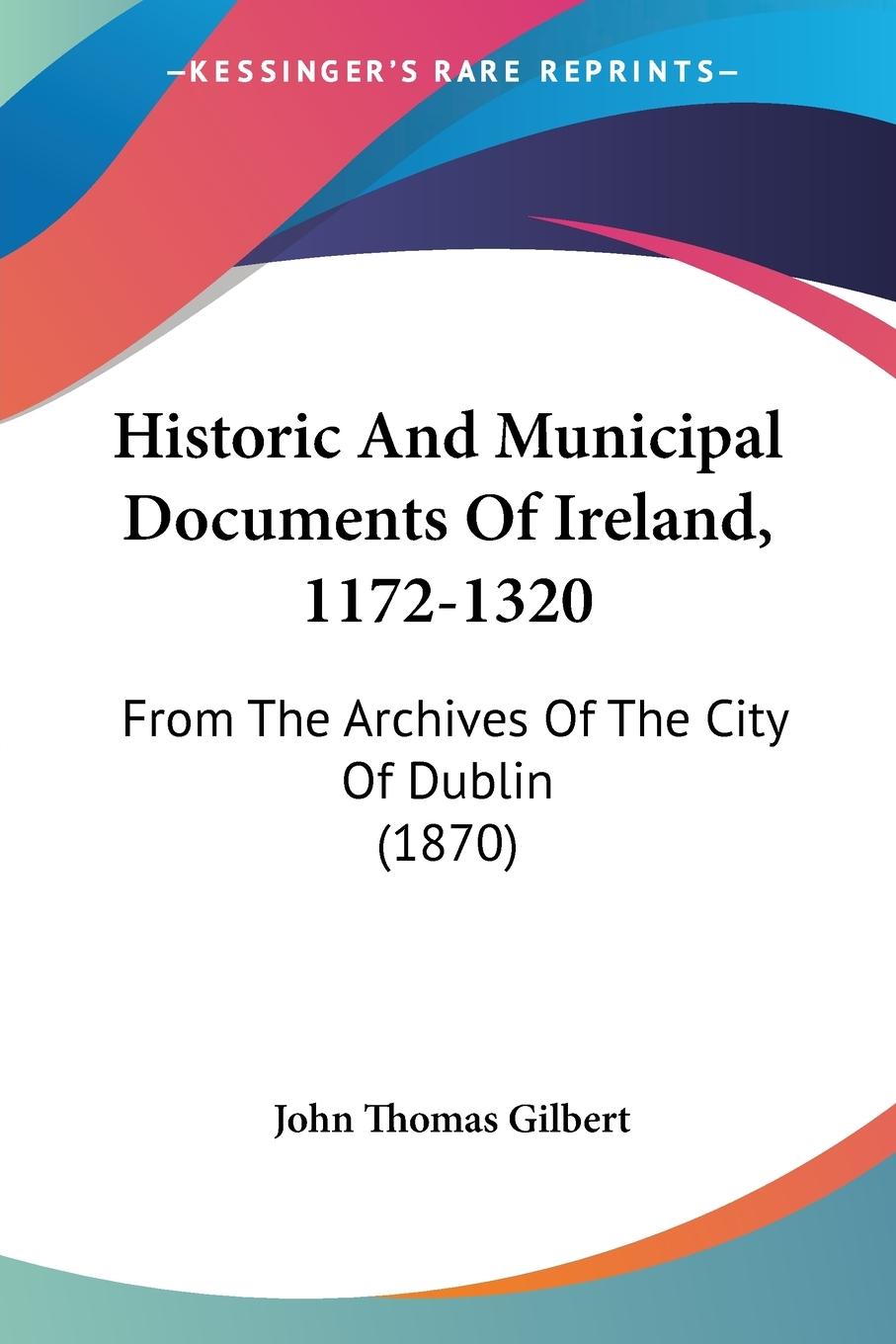 Vorderes Coverbild Historic And Municipal Documents Of Ireland, 1172-1320