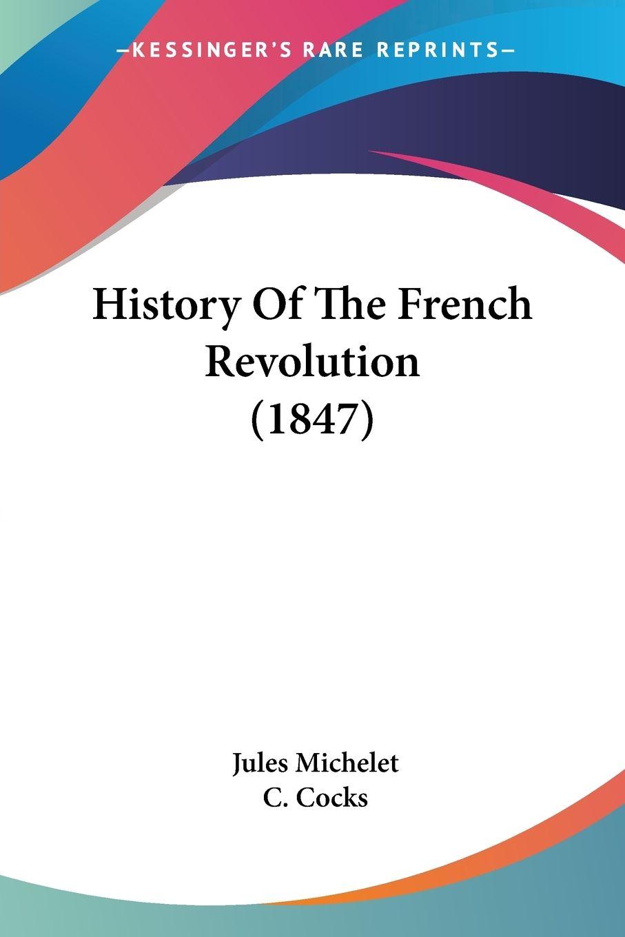 Vorderes Coverbild History Of The French Revolution (1847)
