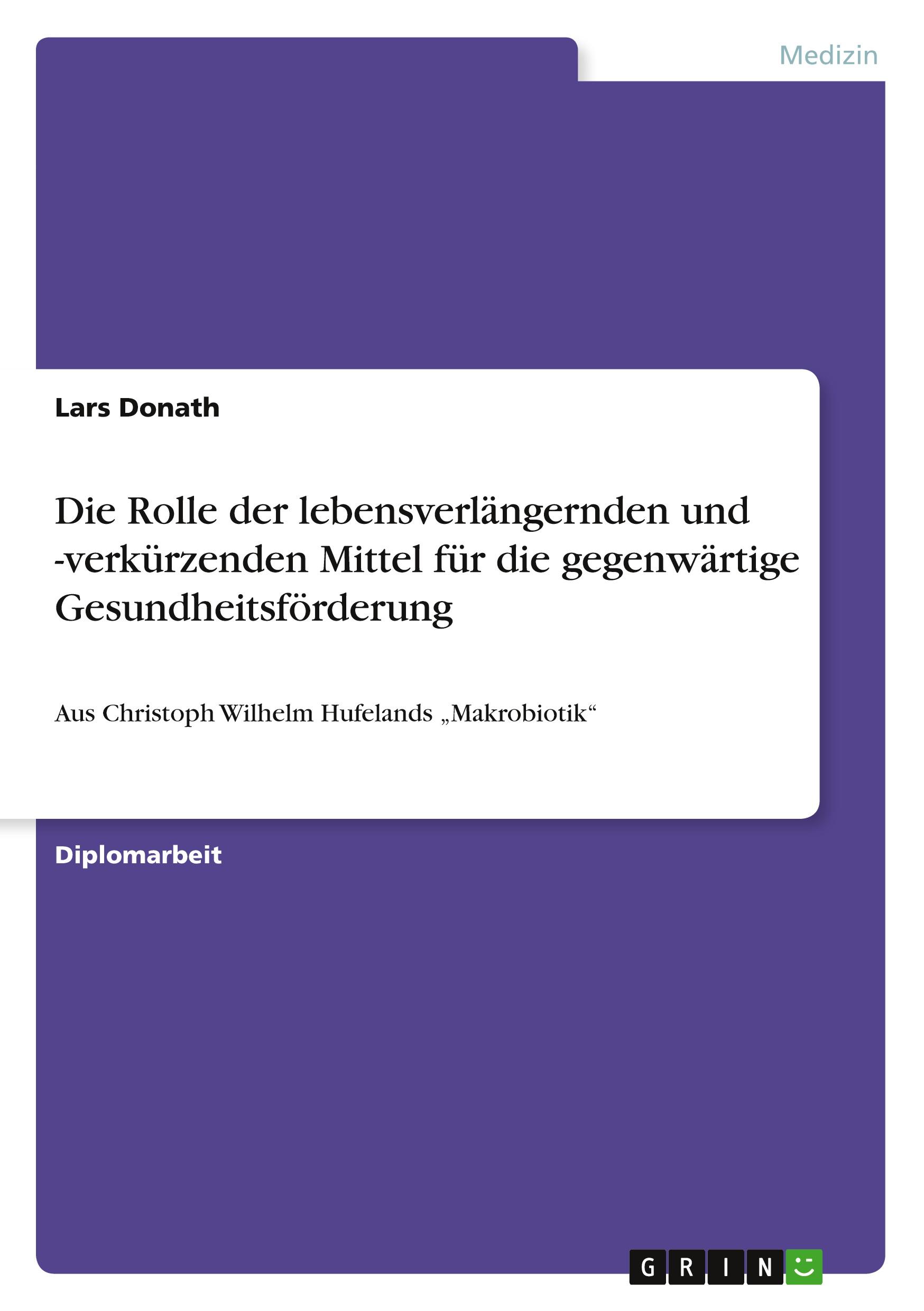 Vorderes Coverbild Die Rolle der lebensverlängernden und -verkürzenden Mittel für die gegenwärtige Gesundheitsförderung