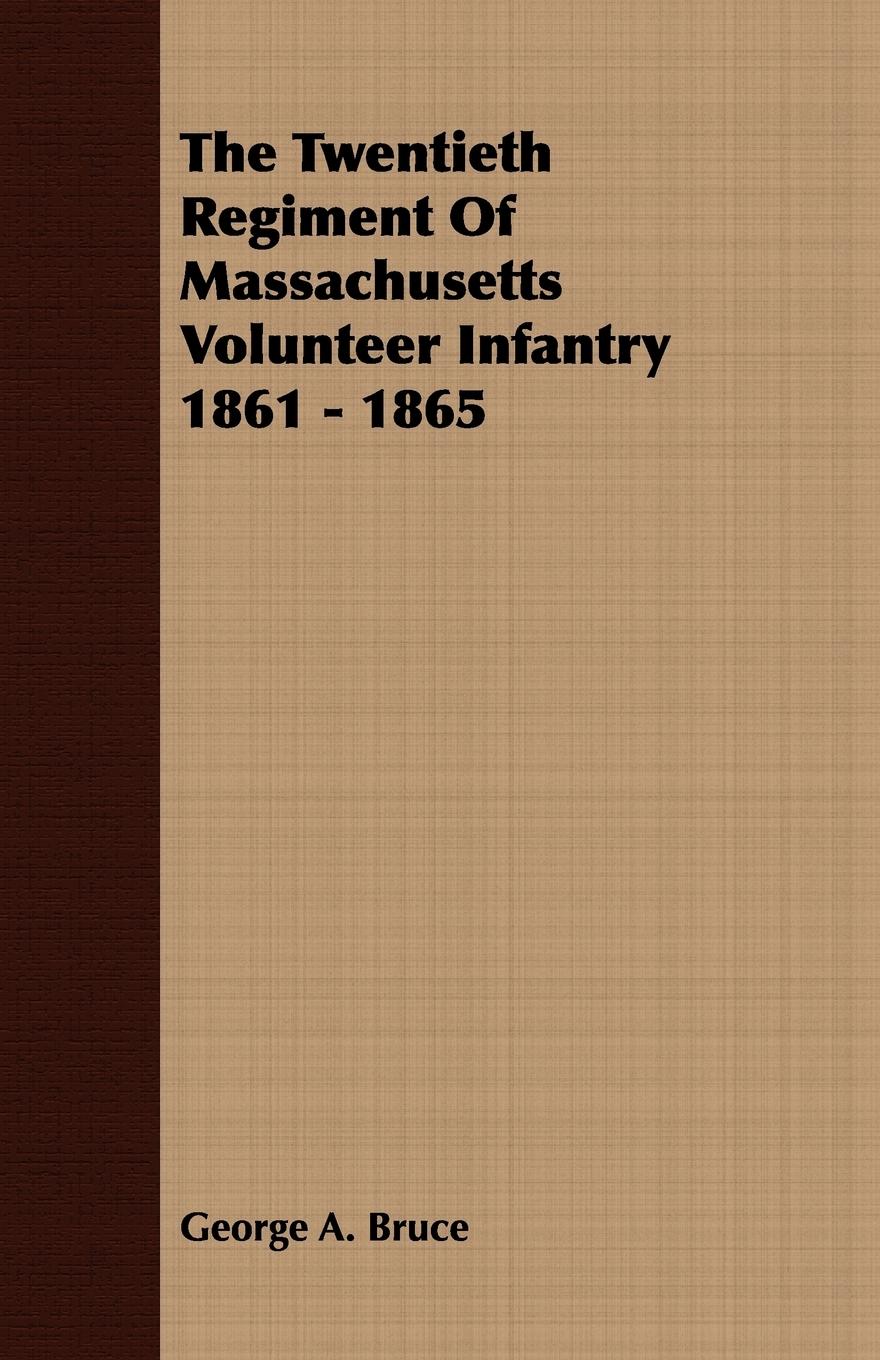Vorderes Coverbild The Twentieth Regiment Of Massachusetts Volunteer Infantry 1861 - 1865
