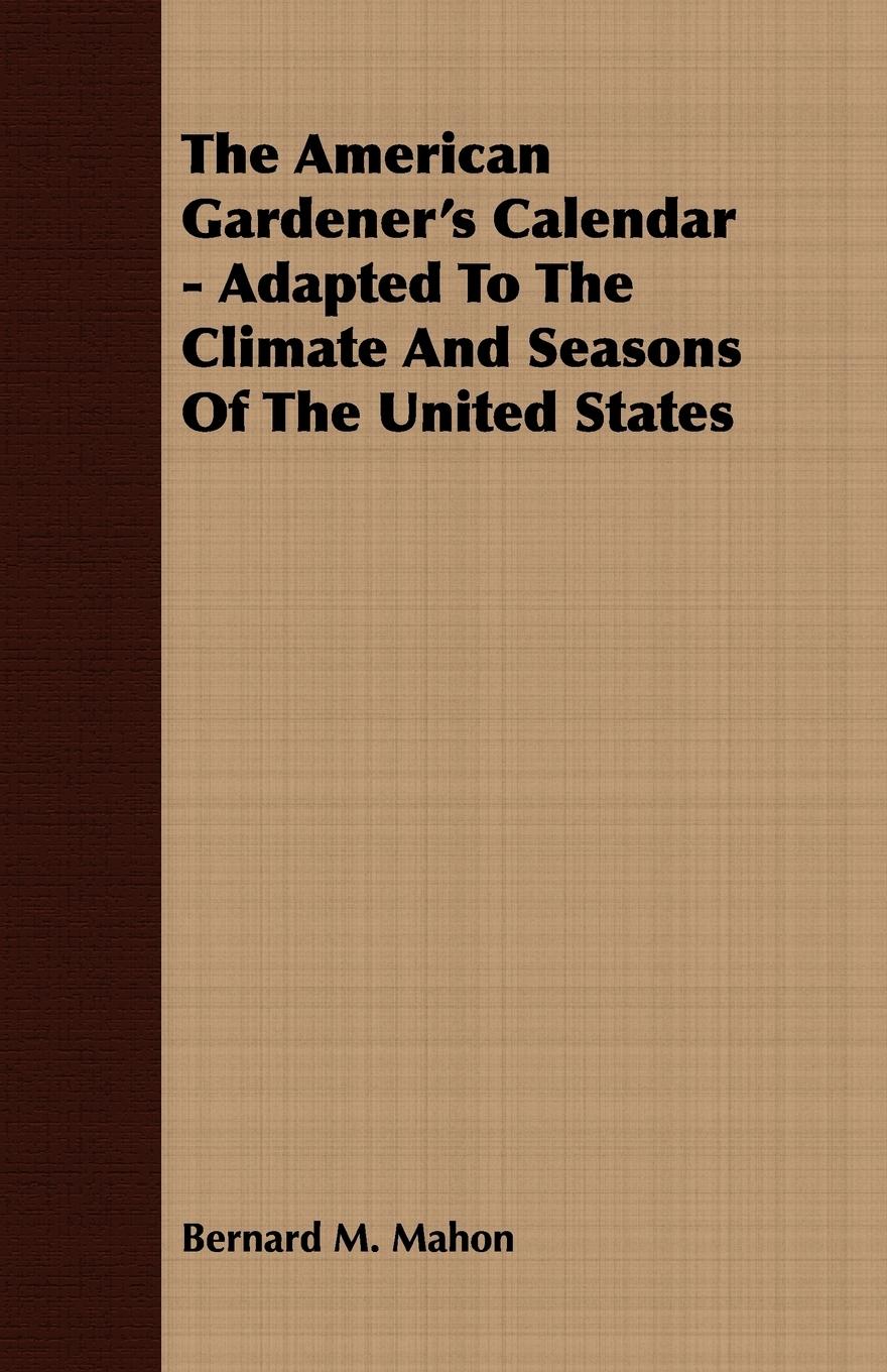 Vorderes Coverbild The American Gardener's Calendar - Adapted To The Climate And Seasons Of The United States