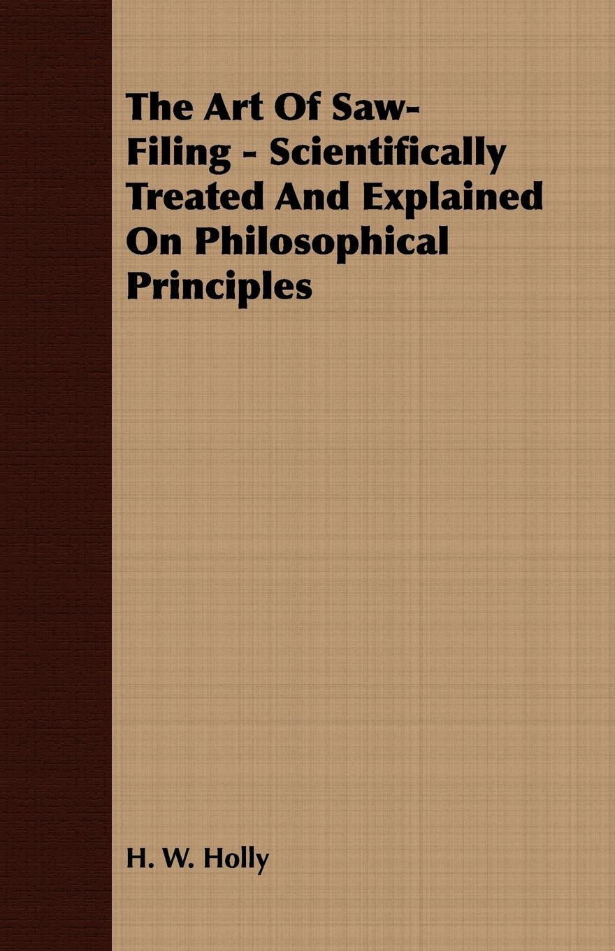 Vorderes Coverbild The Art Of Saw-Filing - Scientifically Treated And Explained On Philosophical Principles