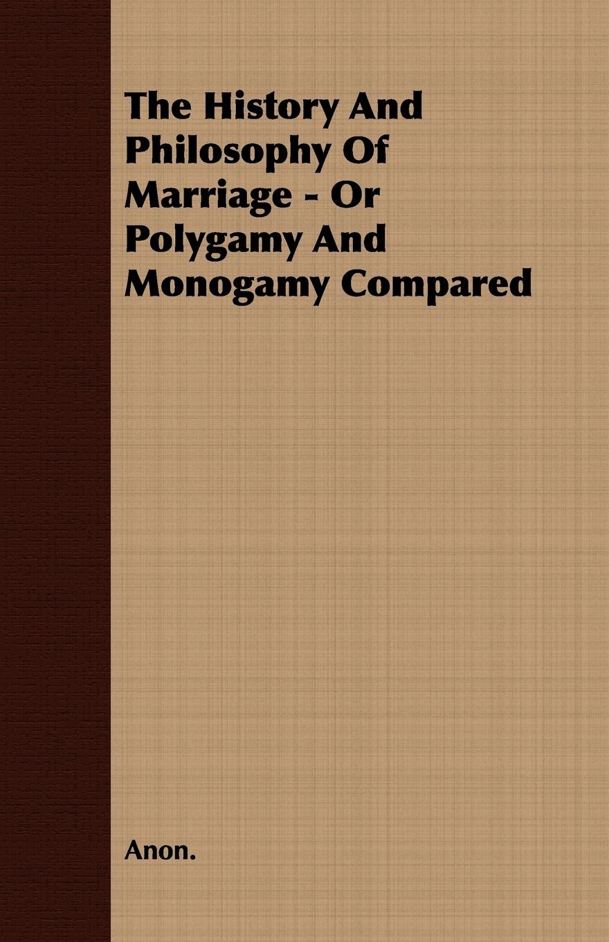 Vorderes Coverbild The History and Philosophy of Marriage - Or Polygamy and Monogamy Compared