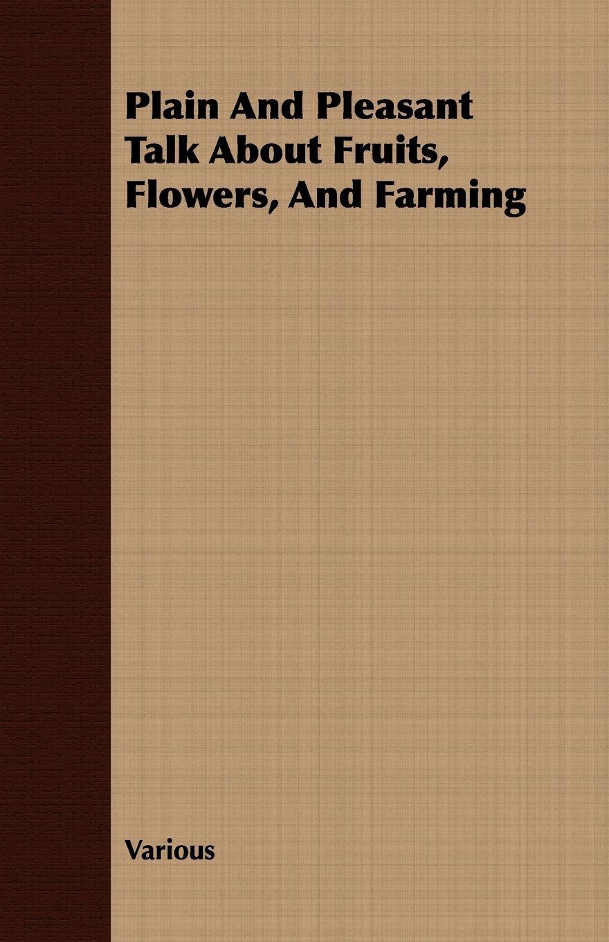 Vorderes Coverbild Plain and Pleasant Talk about Fruits, Flowers, and Farming