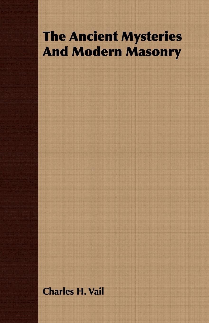 Vorderes Coverbild The Ancient Mysteries And Modern Masonry