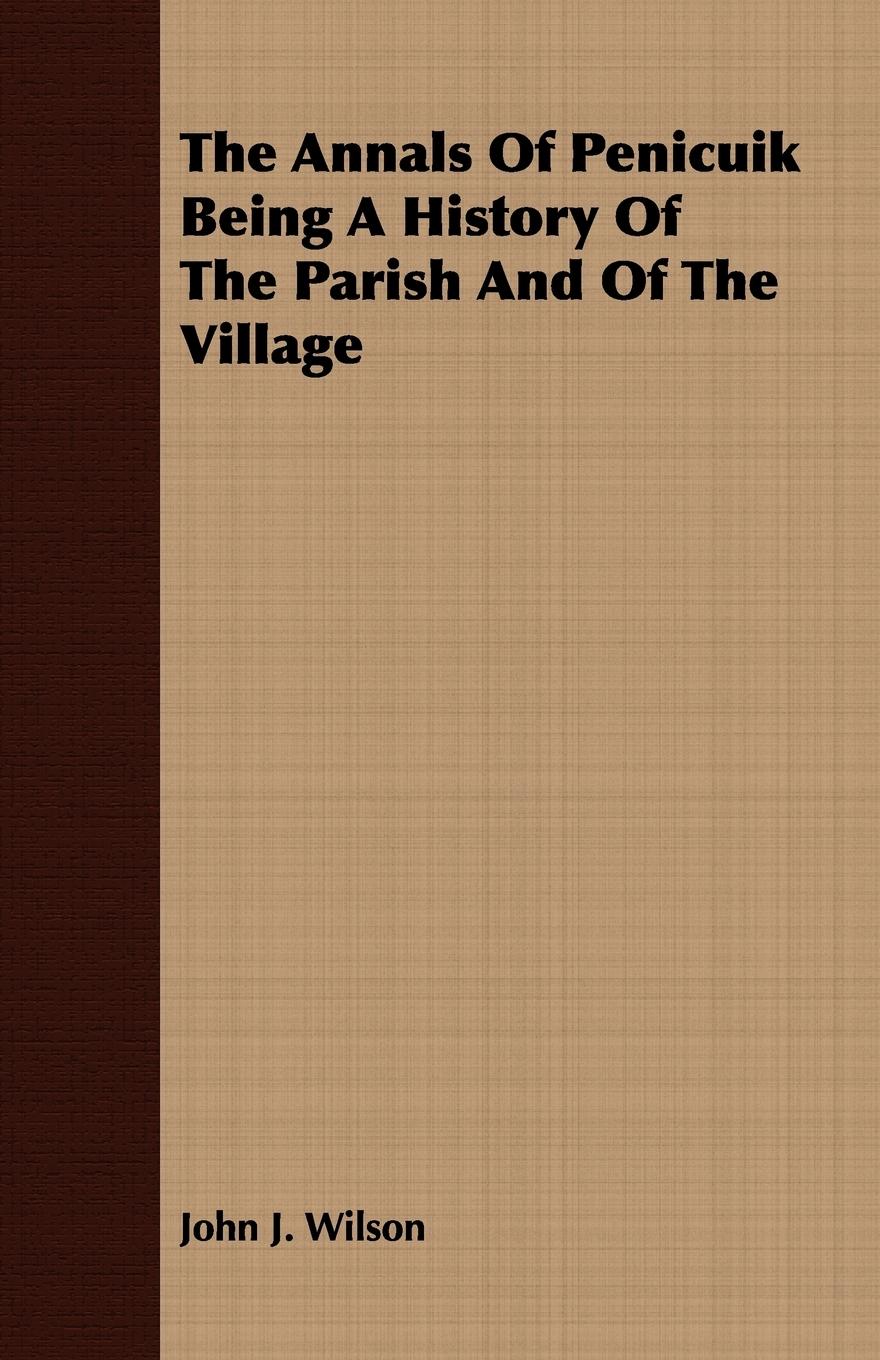 Vorderes Coverbild The Annals Of Penicuik Being A History Of The Parish And Of The Village