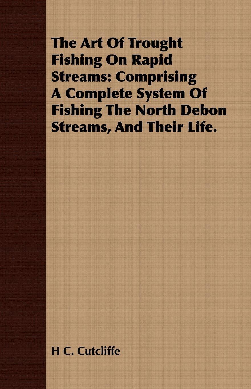 Vorderes Coverbild The Art of Trought Fishing on Rapid Streams