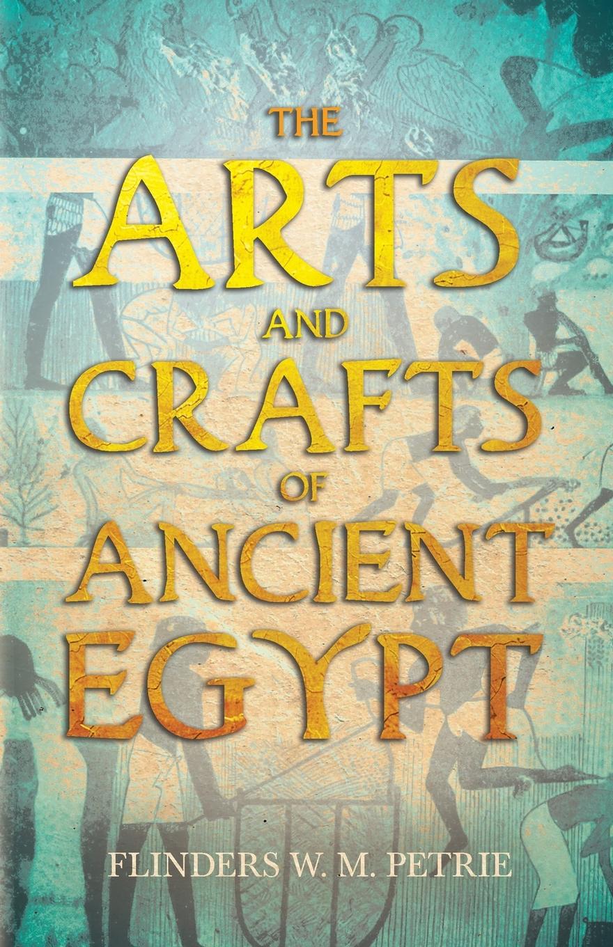 Vorderes Coverbild The Arts and Crafts of Ancient Egypt
