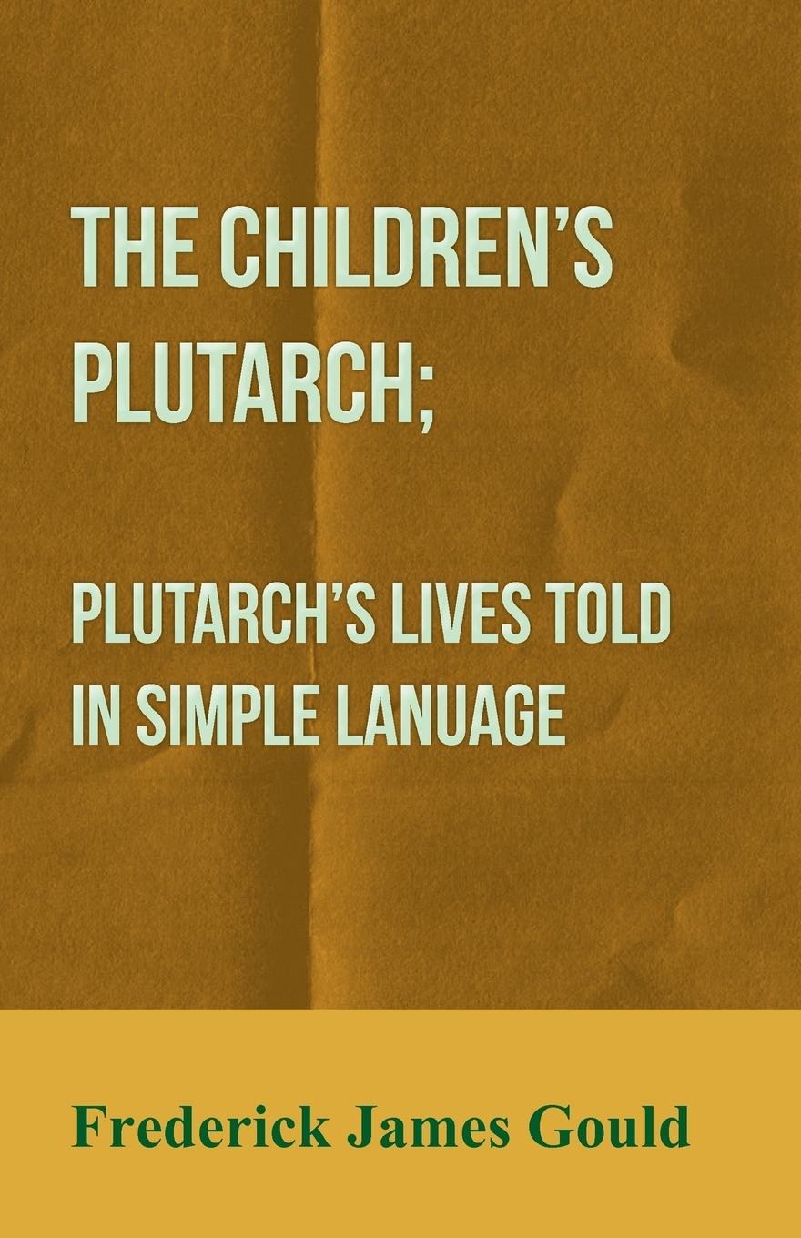 Vorderes Coverbild The Children's Plutarch; Plutarch's Lives Told In Simple Lanuage