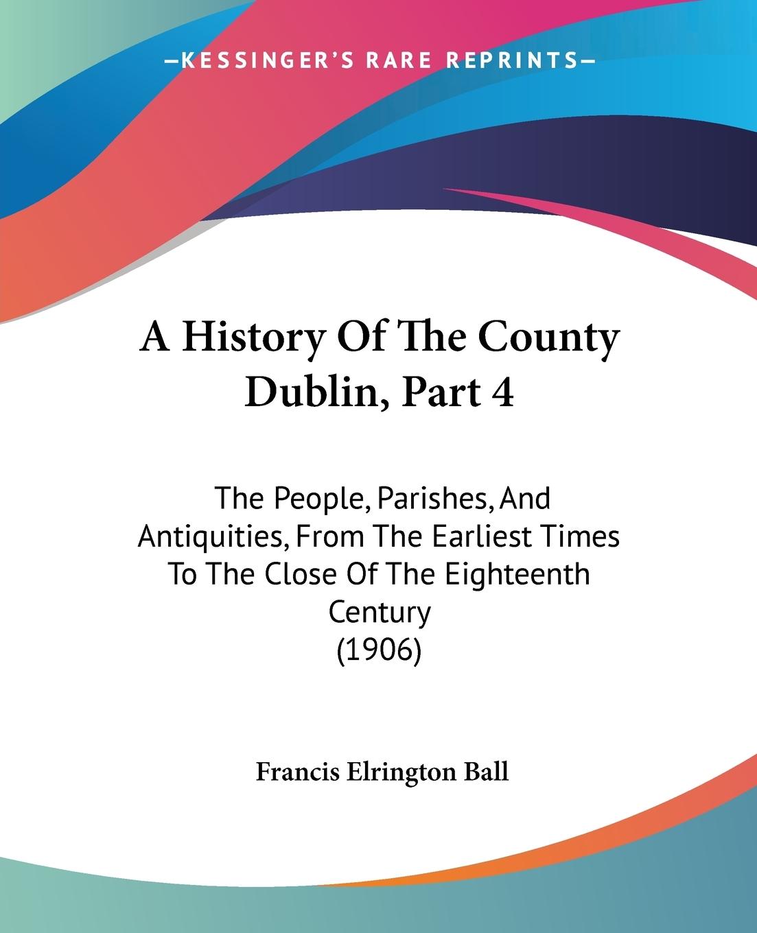 Vorderes Coverbild A History Of The County Dublin, Part 4